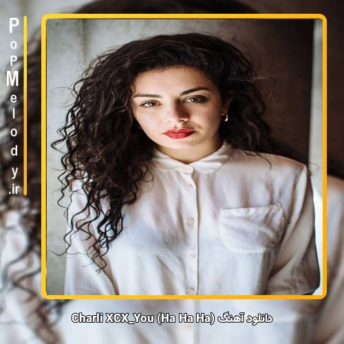 دانلود آهنگ Charli XCX You (Ha Ha Ha)